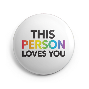 This Person Loves You Button - 2.25 Inch