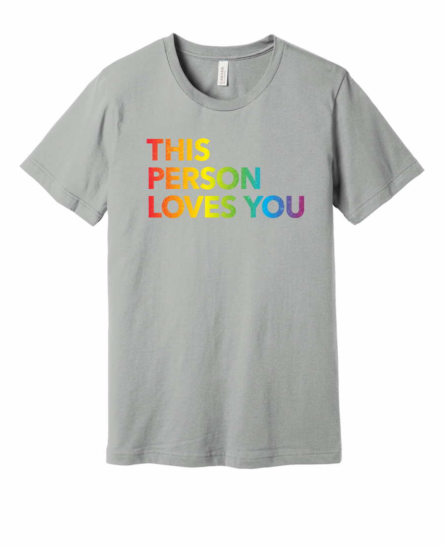This Person Loves You Pride Shirt (preorder)