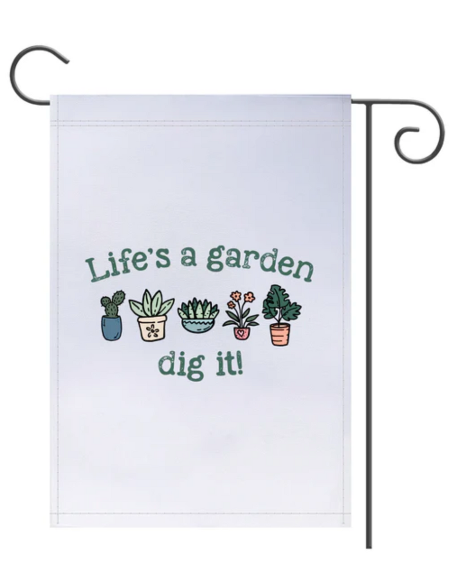 Life's A Garden Dig It Garden Flag