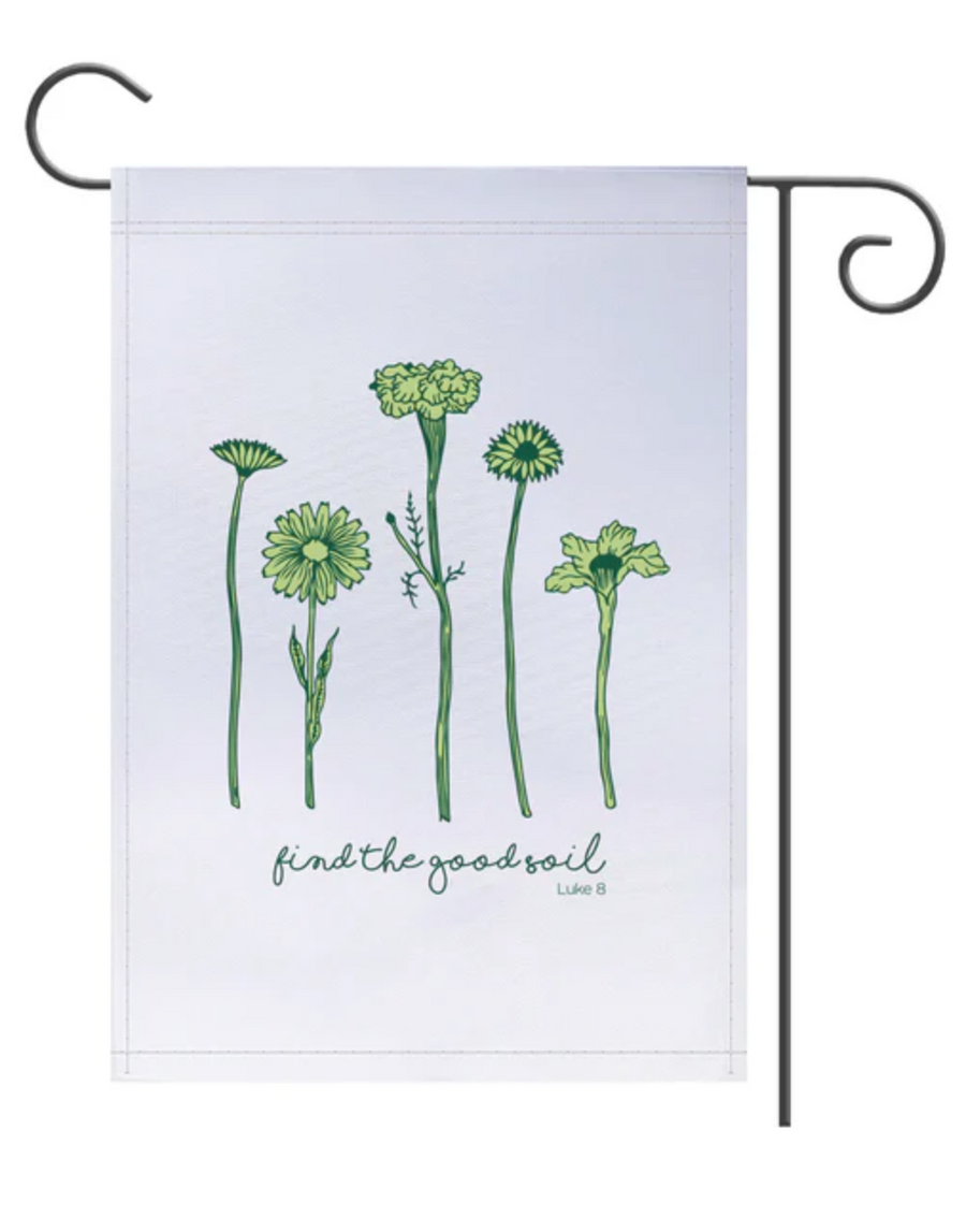 Find the Good Soil Garden Flags